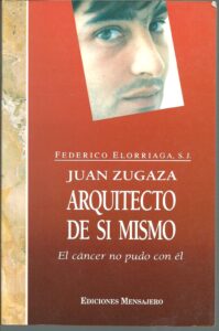 Portada JUAN ZUGAZA ARQUITECTECTO DE SI MISMO. EL CANCER NO PUDO CON EL - FEDERICO ELORRIAGA - MENSAJERO
