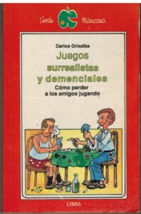 Portada JUEGOS SURREALISTAS Y DEMENCIALES. COMO PERDER A LOS AMIGOS JUGANDO - CARLOS GRIXALBA - LIBSA