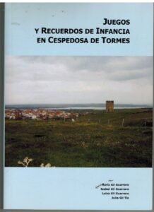 Portada JUEGOS Y RECUERDOS DE INFANCIA EN CESPEDOSA DE TORMES - MARIA GIL GUERRERO / ISABEL GIL GUERRERO / LUISA GIL GUERRERO / JULIA GIL TIO -