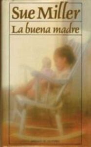 Portada LA BUENA MADRE - SUE MILLER - CIRCULO DE LECTORES