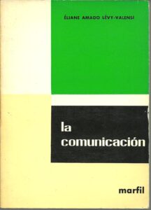 Portada LA COMUNICACION - ELIANE AMADO LEVY-VALENSI - MARFIL