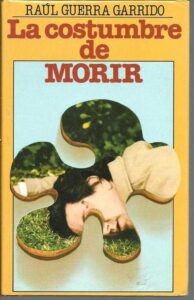 Portada LA COSTUMBRE DE MORIR - RAUL GUERRA GARRIDO - MUNDO ACTUAL DE EDICIONES