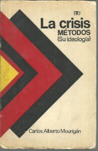 Portada LA CRISIS METODOS (SU IDEOLOGIA) - CARLOS ALBERTO MOURIGAN - PUEBLOS UNIDOS