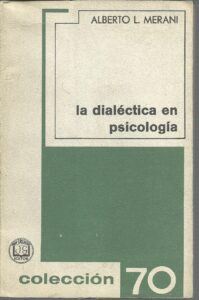 Portada LA DIALECTICA EN PSICOLOGIA. INTELIGENCIA Y VIDA - ALBERTO L MERANI - GRIJALBO