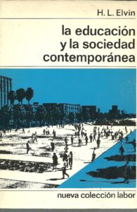 Portada LA EDUCACION Y LA SOCIEDAD CONTEMPRANEA - H.L.ELVIN - LABOR