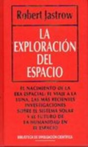 Portada LA EXPLORACION DEL ESPACIO - ROBERT JASTROW - RBA