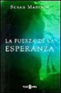 Portada LA FUERZA DE LA ESPERANZA - SUSAN MADISON - PLAZA Y JANES