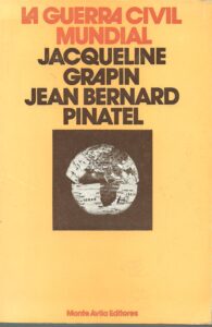 Portada LA GUERRA CIVIL MUNDIAL - JACQUELINE GRAPIN, JEAN BERNARD PINATEL - MONTE AVILA