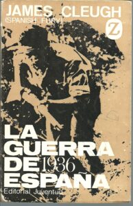 Portada LA GUERRA DE ESPAÑA 1936 SPANISH FURY - JAMES CLEUGH - JUVENTUD