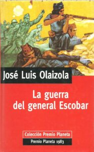 Portada LA GUERRA DEL GENERAL ESCOBAR - JOSE LUIS OLAIZOLA - PLANETA