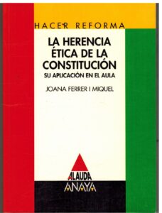 Portada LA HERENCIA ETICA DE LA CONSTITUCION - JOANA FERRER I MIQUEL - ANAYA