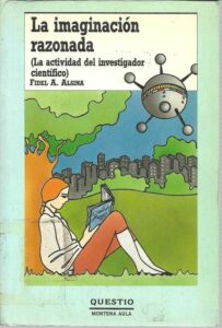 Portada LA IMAGINACION RAZONADA. LA ACTIVIDAD DEL INVESTIGADOR CIENTIFICO - FIDEL A ALSINA - MONDADORI