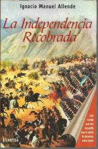 Portada LA INDEPENDENCIA RECOBRADA - IGNACIO MANUEL ALLENDE - ATLANTIDA