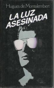 Portada LA LUZ ASESINADA - HUGUES DE MONTALEMBERT - CIRCULO DE LECTORES