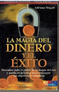 Portada LA MAGIA DEL DINERO Y EL EXITO - ADRIANA MAGALI - HERMETICA
