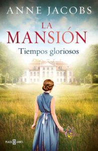 Portada LA MANSIÓN. TIEMPOS GLORIOSOS - ANNE JACOBS - PLAZA Y JANES