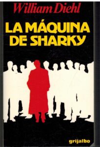 Portada LA MAQUINA DE SHARKY - WILLIAM DIEHL - GRIJALBO