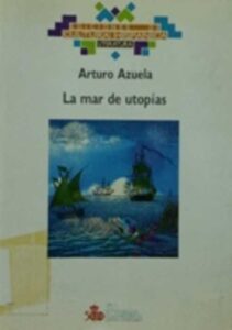 Portada LA MAR DE UTOPIAS - ARTURO AZUELA - CULTURA HISPANICA