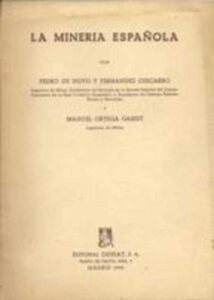 Portada LA MINERIA ESPAÑOLA - PEDRO DE NOVO Y FERNANDEZ CHICARRO Y MANUEL ORTEGA GASSET - DOSSAT