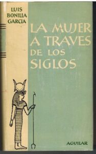 Portada LA MUJER A TRAVES DE LOS SIGLOS - LUIS BONILLA GARCIA - AGUILAR