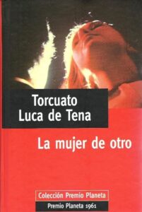 Portada LA MUJER DE OTRO - TORCUATO LUCA DE TENA - PLANETA
