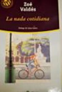Portada LA NADA COTIDIANA - ZOE VALDES - EL MUNDO