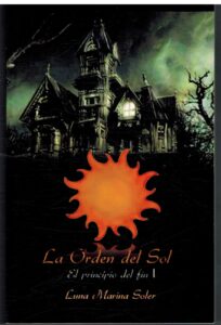 Portada LA ORDEN DEL SOL. EL PRINCIPIO DEL FIN I - LUNA MARINA SOLER - LA ORDEN DEL SOL