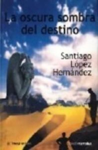 Portada LA OSCURA SOMBRA DEL DESTINO - SANTIAGO LOPEZ HERNANDEZ - IMAGINE