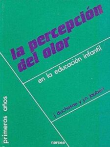 Portada LA PERCEPCION DEL OLOR EN LA EDUCACION INFANTIL - J DUCHESNE, J N JAUBERT - NARCEA