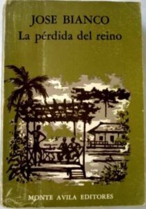 Portada LA PERDIDA DEL REINO - JOSE BIANCO - MONTE AVILA