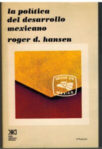 Portada LA POLITICA DEL DESARROLLO MEXICANO - ROGER D HANSEN - SIGLO VEINTIUNO DE EDITORES