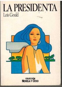 Portada LA PRESIDENTA - LOIS GOULD - SALVAT