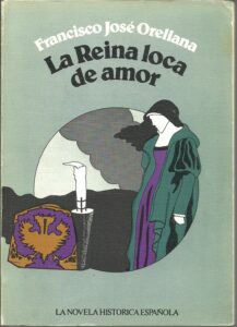 Portada LA REINA LOCA DE AMOR - FRANCISCO JOSE ORELLANA - TEBAS