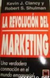 Portada LA REVOLUCION DEL MARKETING - KEVIN J. CLANCY Y ROBERT S. SHULMAN - VERGARA