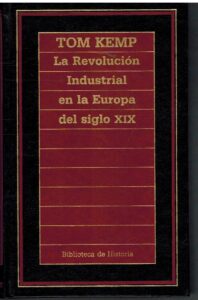 Portada LA REVOLUCION INDUSTRIAL EN LA EUROPA DEL SIGLO XIX - TOM KEMP - ORBIS