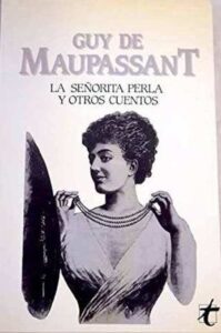 Portada LA SEÑORITA PERLA Y OTROS CUENTOS - GUY DE MAUPASSANT - TAIFA