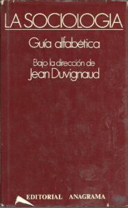 Portada LA SOCIOLOGIA. GUIA ALFABETICA - JEAN DUVIGNAUD - ANAGRAMA