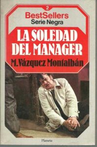 Portada LA SOLEDAD DEL MANAGER - MANUEL VAZQUEZ MONTABLAN - PLANETA