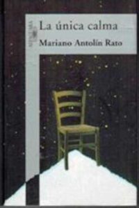 Portada LA UNICA CALMA - MARIANO ANTOLIN RATO - ALFAGUARA