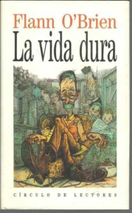 Portada LA VIDA DURA - FLANN O´BRIEN - CIRCULO DE LECTORES