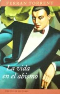 Portada LA VIDA EN EL ABISMO - FERRAN TORRENT - CIRCULO DE LECTORES