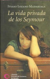 Portada LA VIDA PRIVADA DE LOS SEYMOUR - ITSASO LOZANO MADARIAGA - CIRCULO DE LECTORES