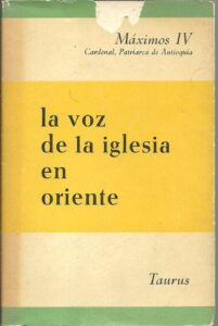 Portada LA VOZ DE LA IGLESIA EN ORIENTE - MAXIMOS IV CARDENAL, PATRIARCA DE ANTIOQUIA - TAURUS
