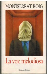 Portada LA VOZ MELODIOSA - MONTSERRAT ROIG - CIRCULO DE LECTORES