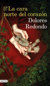 Portada LA CARA NORTE DEL CORAZÓN - DOLORES REDONDO - DESTINO
