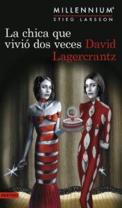 Portada LA CHICA QUE VIVIÓ DOS VECES (SERIE MILLENNIUM 6) - DAVID LAGERCRANTZ - DESTINO