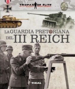 Portada LA GUARDIA PRETORIANA DEL III REICH - CABALLERO JURADO, CARLOS - TIKAL