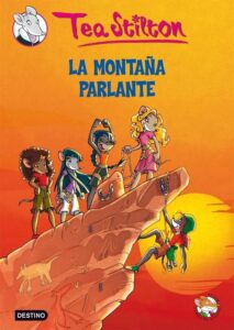 Portada LA MONTAÑA PARLANTE - TEA STILTON - DESTINO