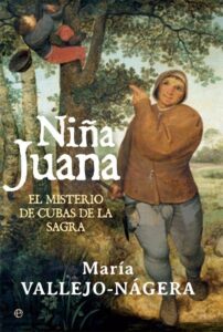 Portada LA NIÑA JUANA. NOVELA HISTÓRICA - MARÍA VALLEJO-NÁGERA - LA ESFERA DE LOS LIBROS