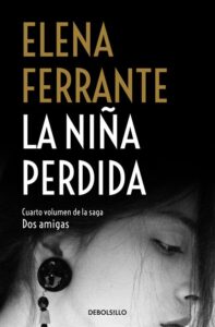 Portada LA NIÑA PERDIDA (DOS AMIGAS 4) - FERRANTE, ELENA - ALFAGUARA